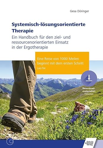 Systemisch-lösungsorientierte Therapie: Ein Handbuch für den ziel- und ressourcenorientierten Einsatz in der Ergotherapie von Schulz-Kirchner Verlag Gm